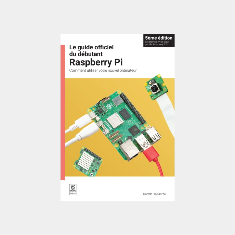 Guide officiel du debutant Raspberry Pi 5eme Edition